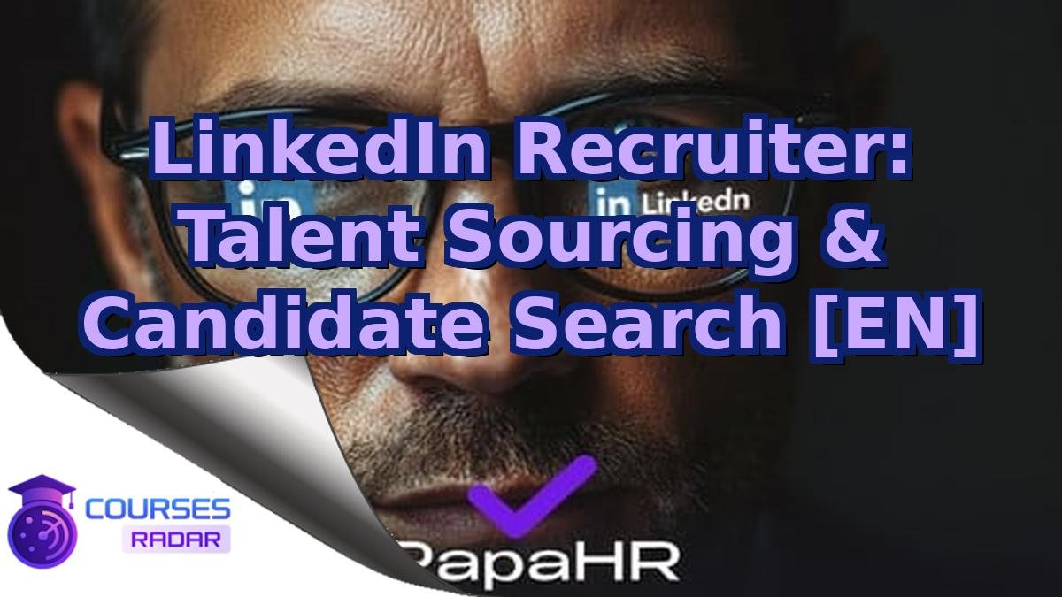 LinkedIn Recruiter: Talent Sourcing & Candidate Search [EN]