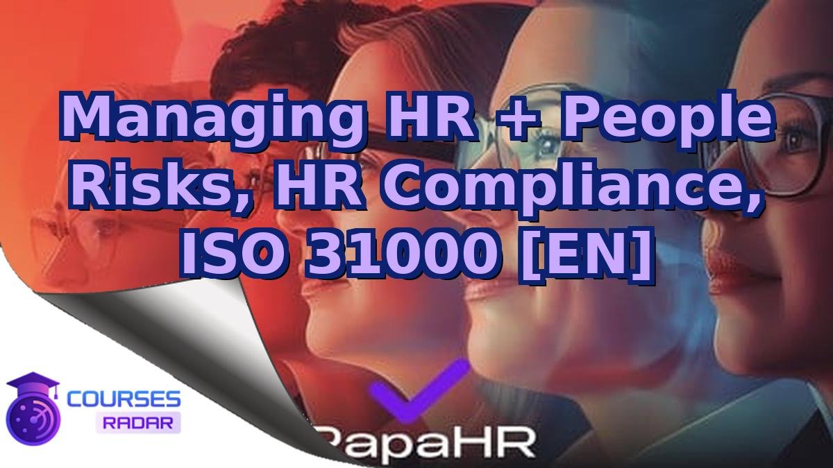 Managing HR + People Risks, HR Compliance, ISO 31000 [EN]