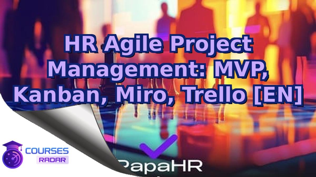 HR Agile Project Management: MVP, Kanban, Miro, Trello [EN]