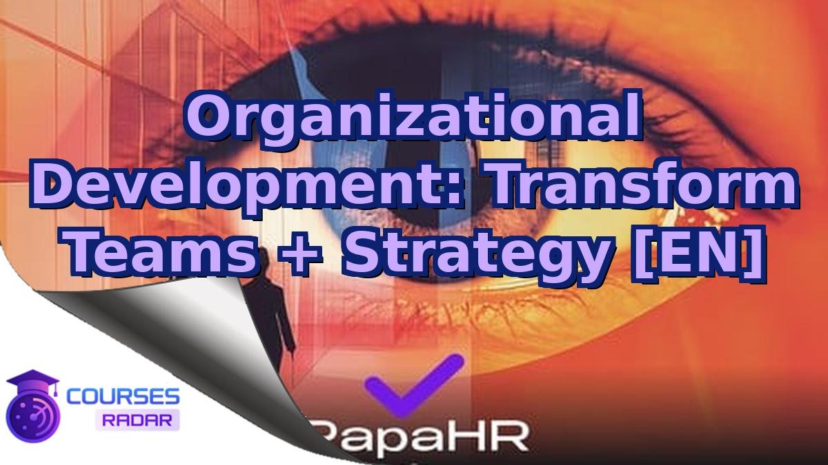 Organizational Development: Transform Teams + Strategy [EN]