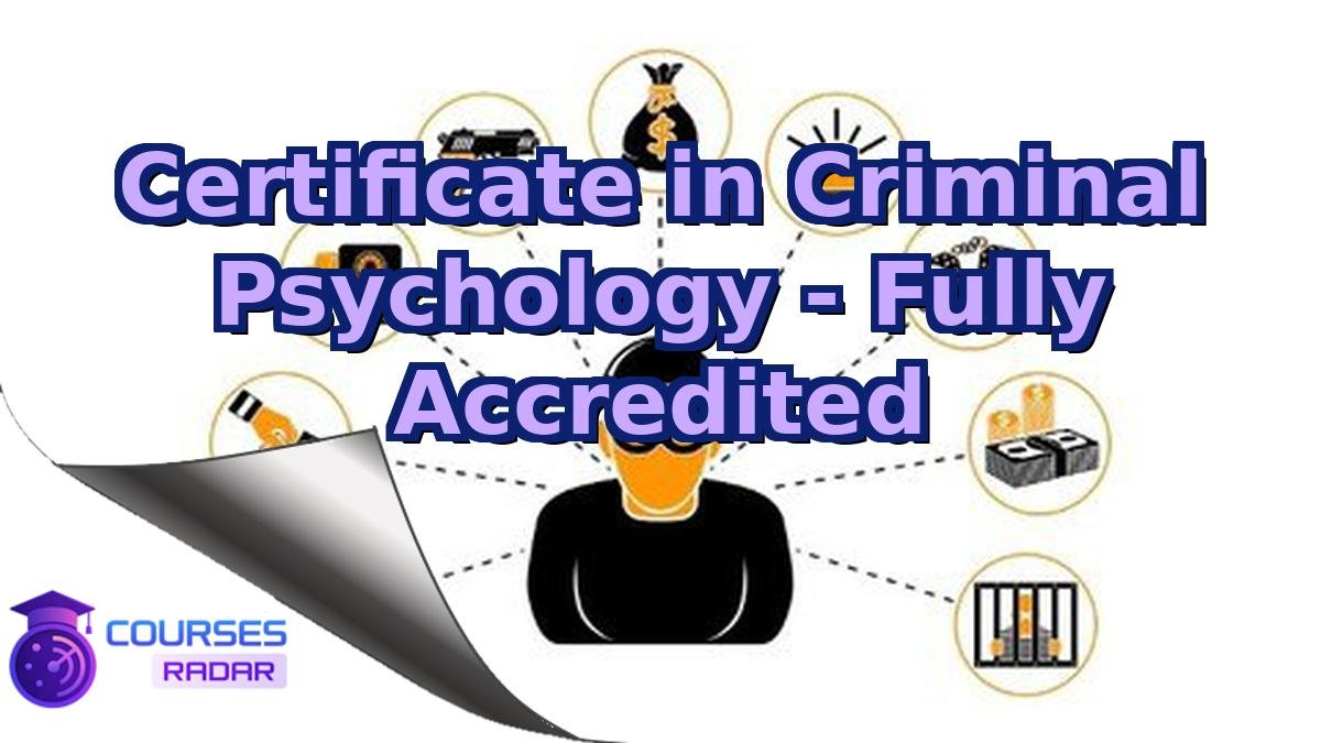 Certificate in Criminal Psychology - Fully Accredited