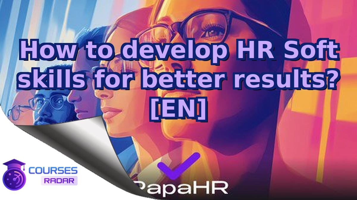 How to develop HR Soft skills for better results? [EN]