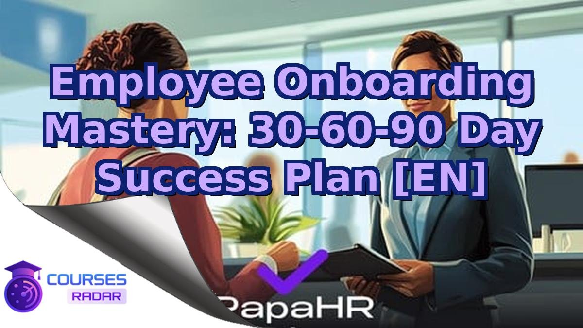 Employee Onboarding Mastery: 30-60-90 Day Success Plan [EN]