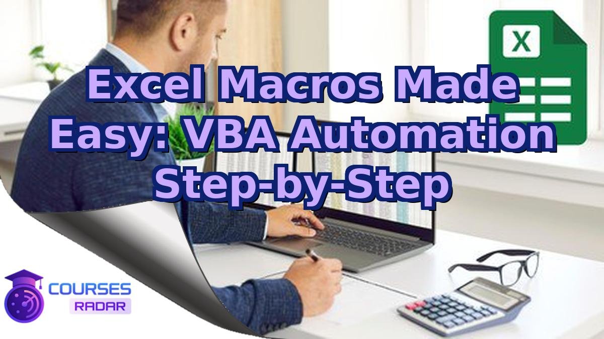 Excel Macros Made Easy: VBA Automation Step-by-Step