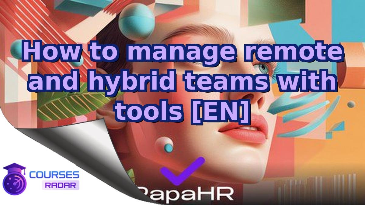 How to manage remote and hybrid teams with tools [EN]