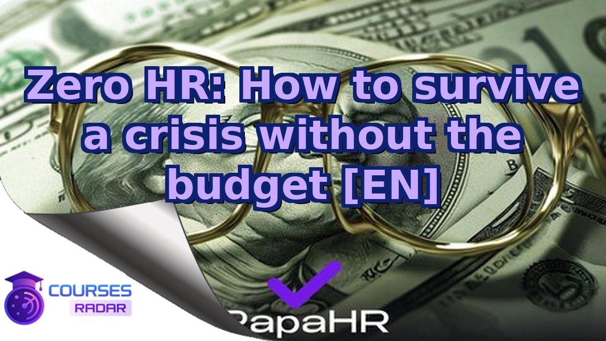 Zero HR: How to survive a crisis without the budget [EN]