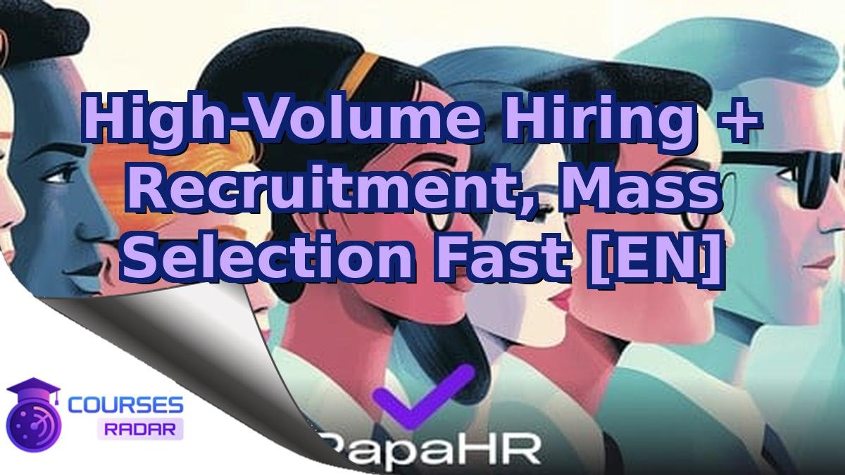 High-Volume Hiring + Recruitment, Mass Selection Fast [EN]