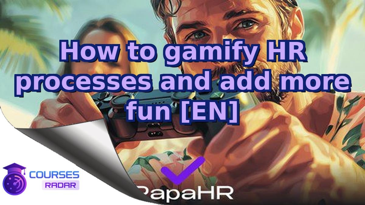 How to gamify HR processes and add more fun [EN]