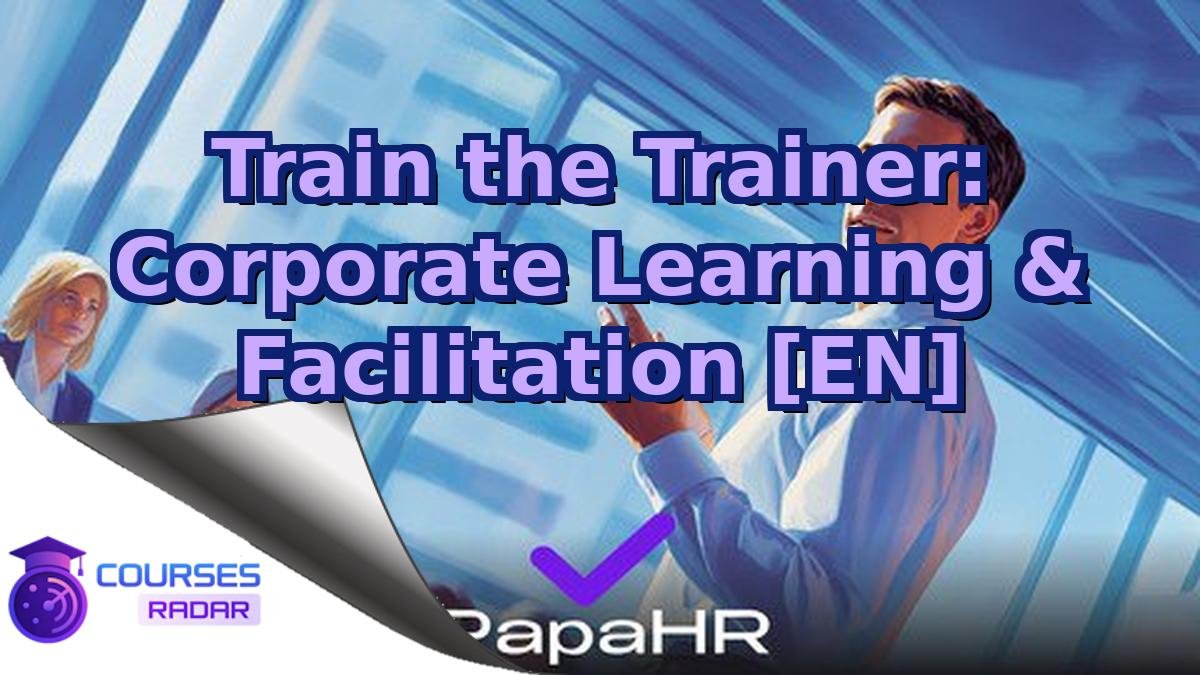 Train the Trainer: Corporate Learning & Facilitation [EN]