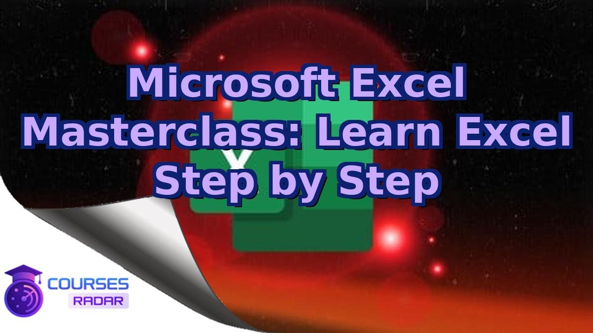 Microsoft Excel Masterclass: Learn Excel Step by Step