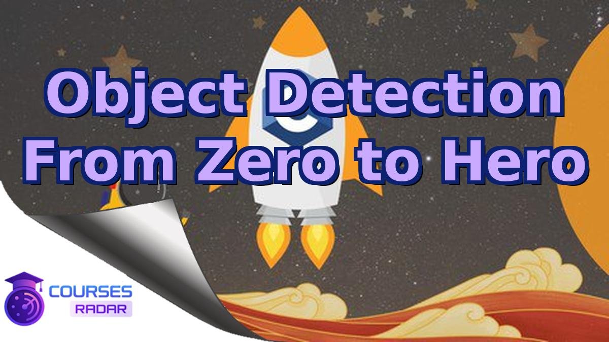 Object Detection From Zero to Hero