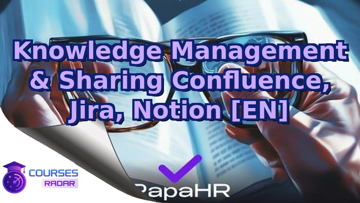 Knowledge Management & Sharing Confluence, Jira, Notion [EN]