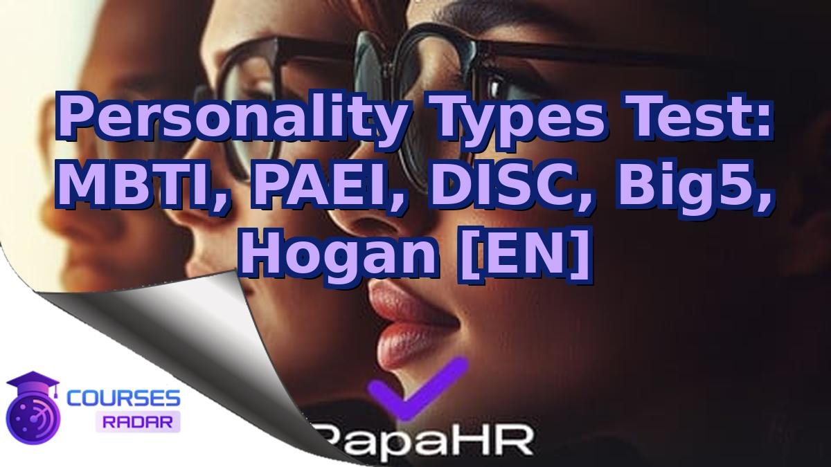 Personality Types Test: MBTI, PAEI, DISC, Big5, Hogan [EN]