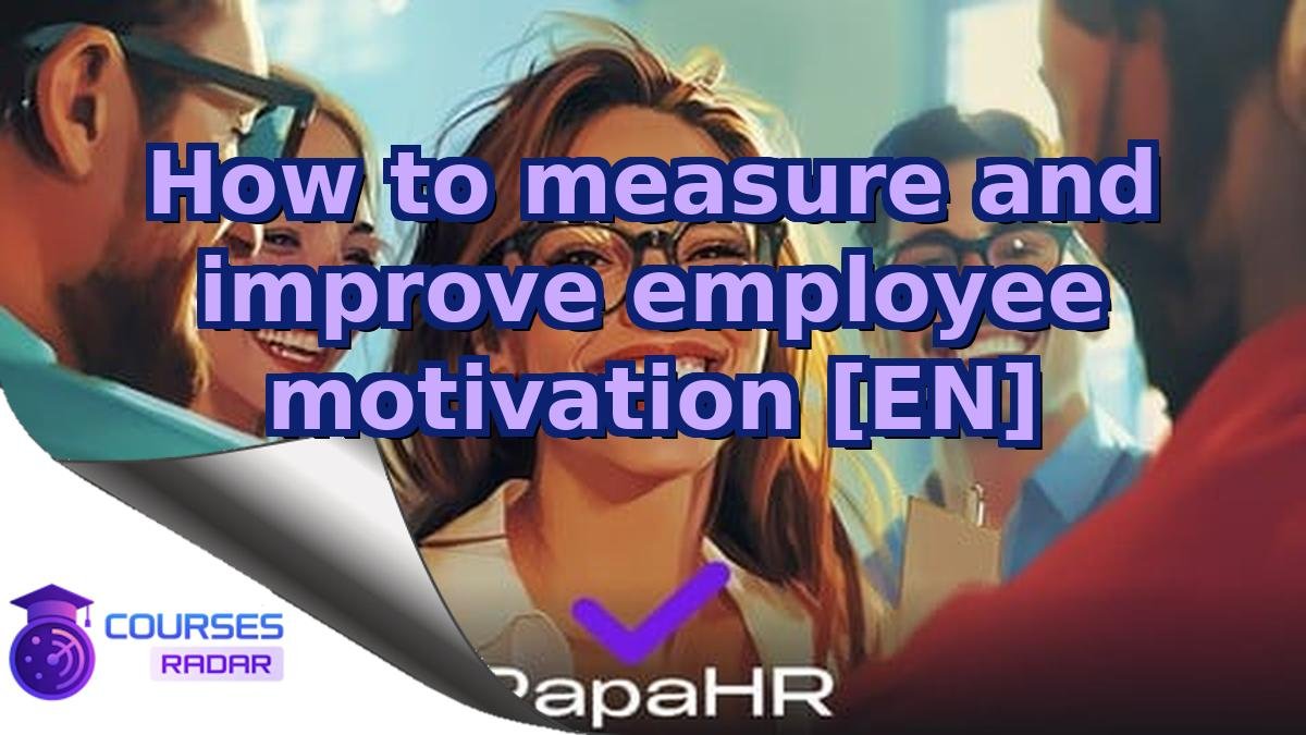 How to measure and improve employee motivation [EN]