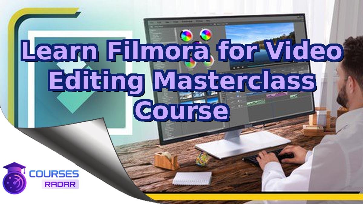 Learn Filmora for Video Editing Masterclass Course