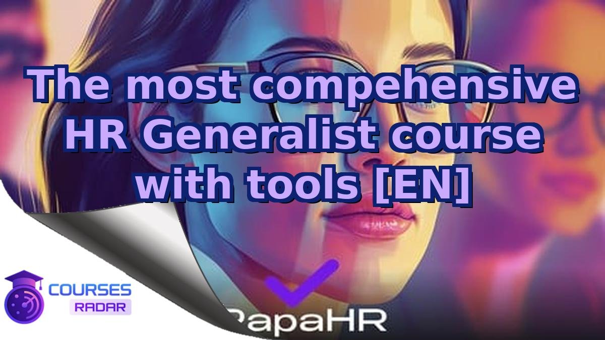 The most compehensive HR Generalist course with tools [EN]