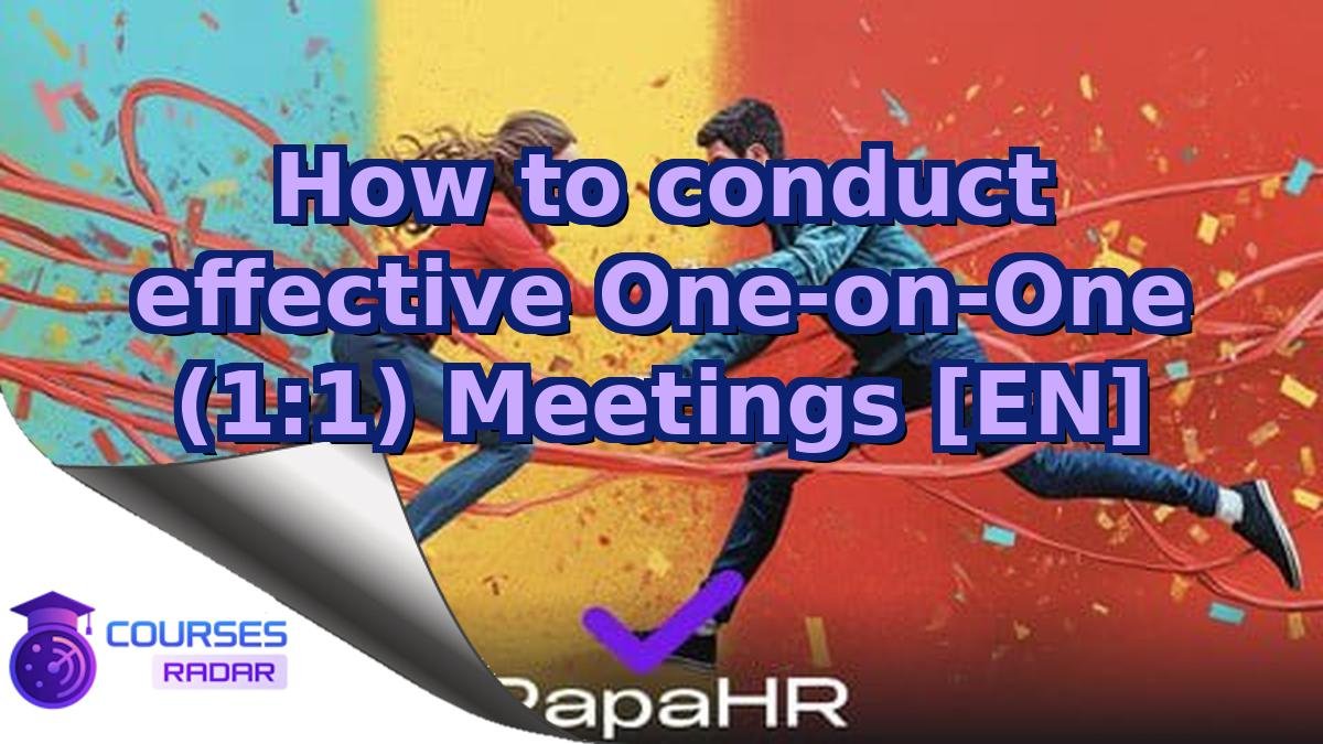 How to conduct effective One-on-One (1:1) Meetings [EN]