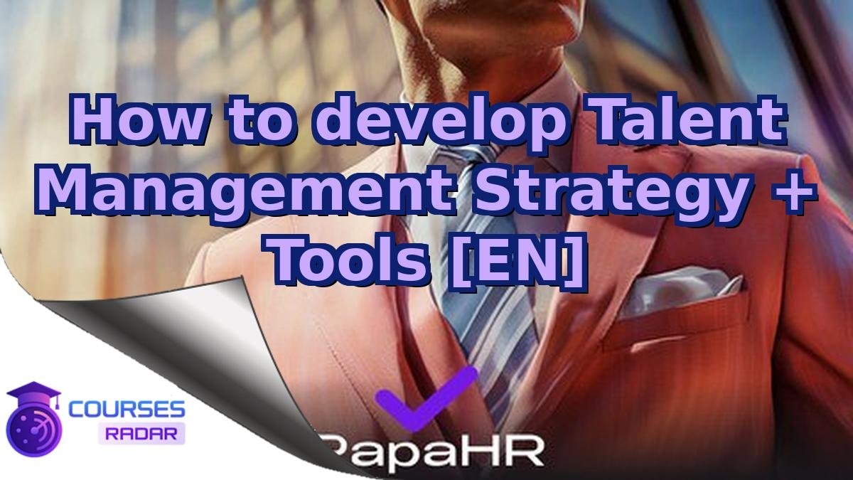 How to develop Talent Management Strategy + Tools [EN]