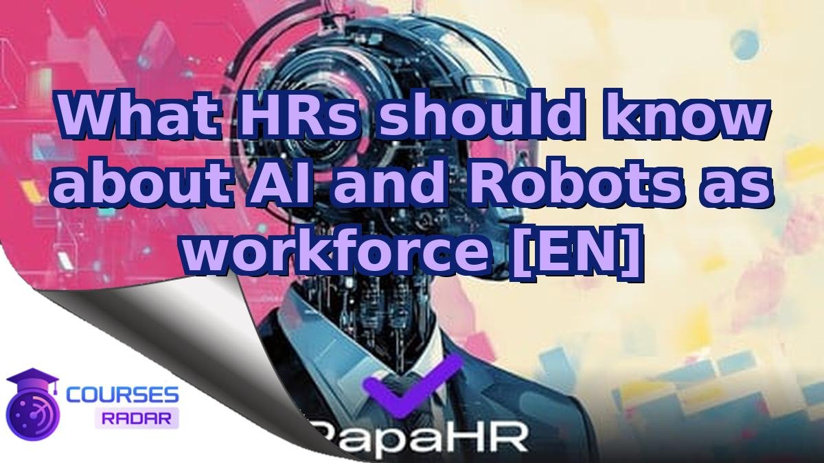 What HRs should know about AI and Robots as workforce [EN]
