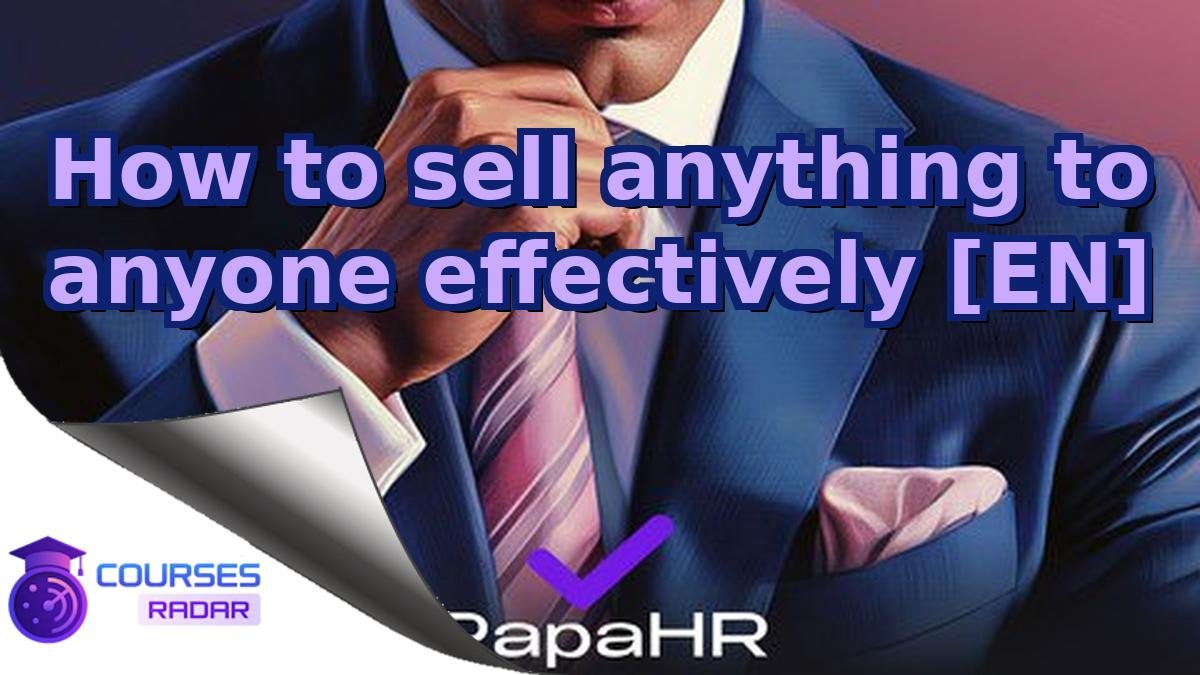How to sell anything to anyone effectively [EN]