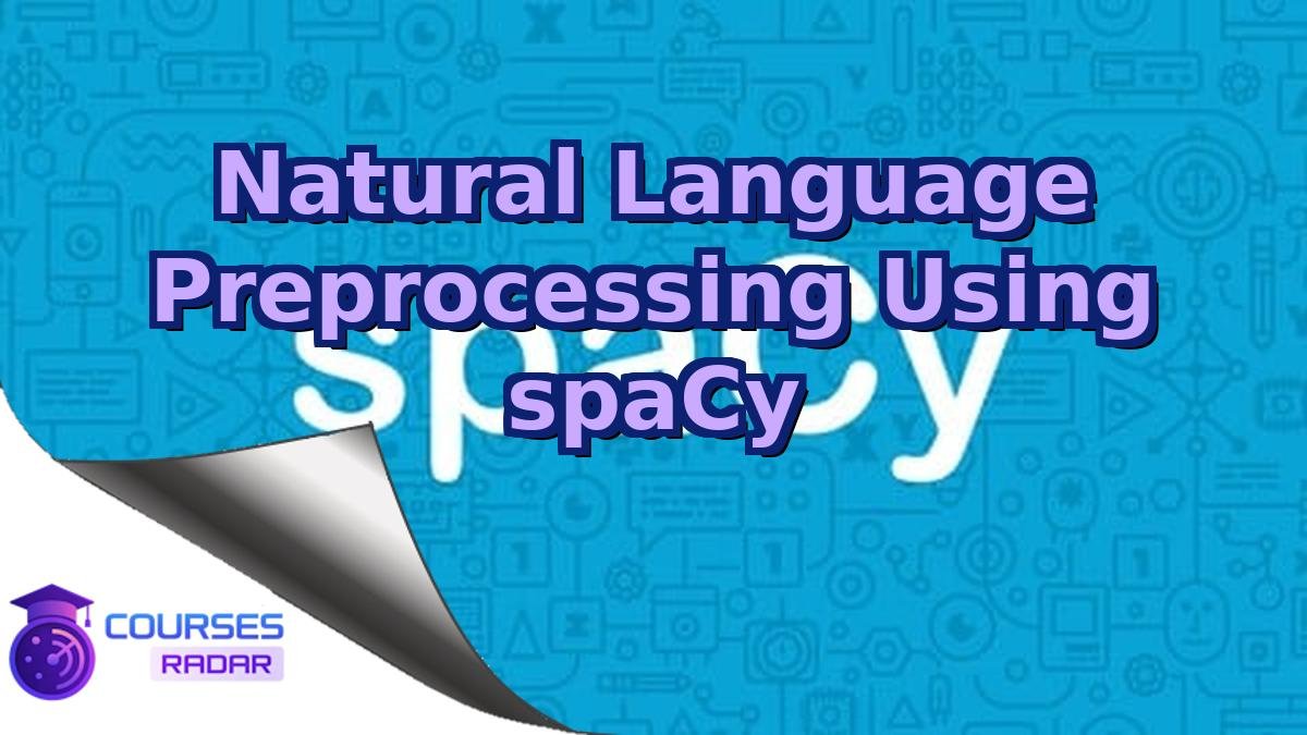 Natural Language Preprocessing Using spaCy
