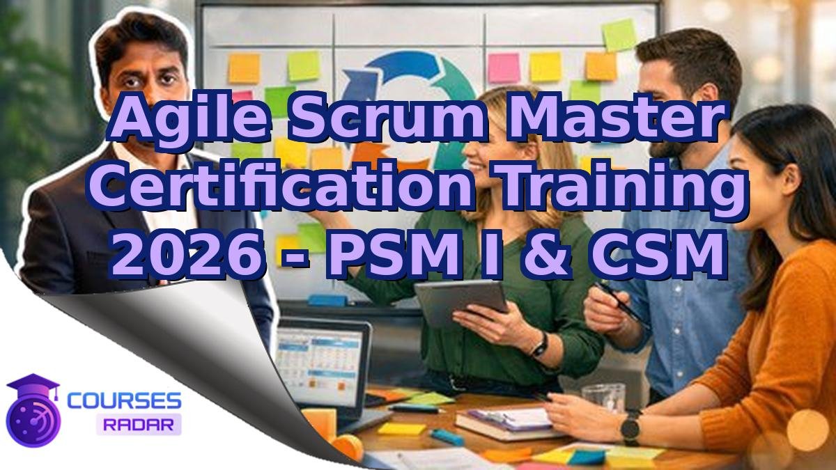 Agile Scrum Master Certification Training 2026 - PSM I & CSM