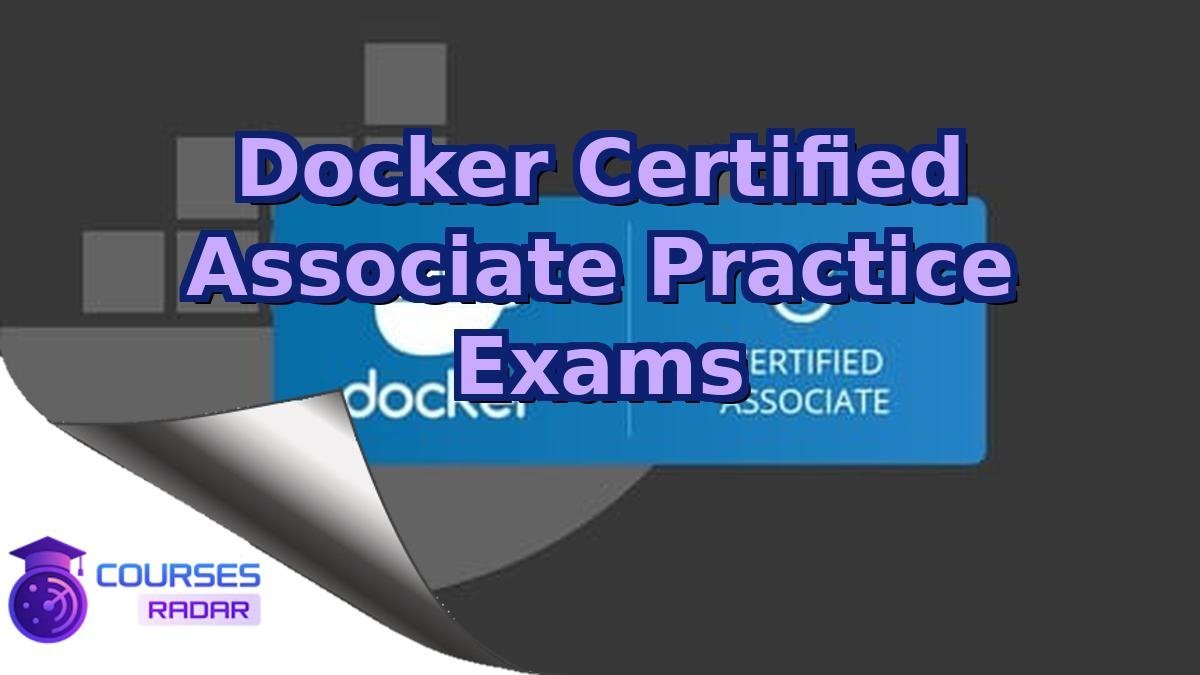 Docker Certified Associate Practice Exams