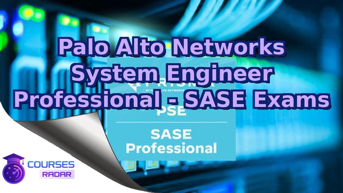 Palo Alto Networks System Engineer Professional - SASE Exams