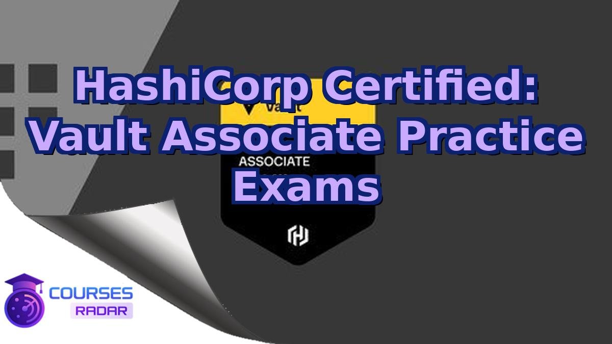 HashiCorp Certified: Vault Associate Practice Exams