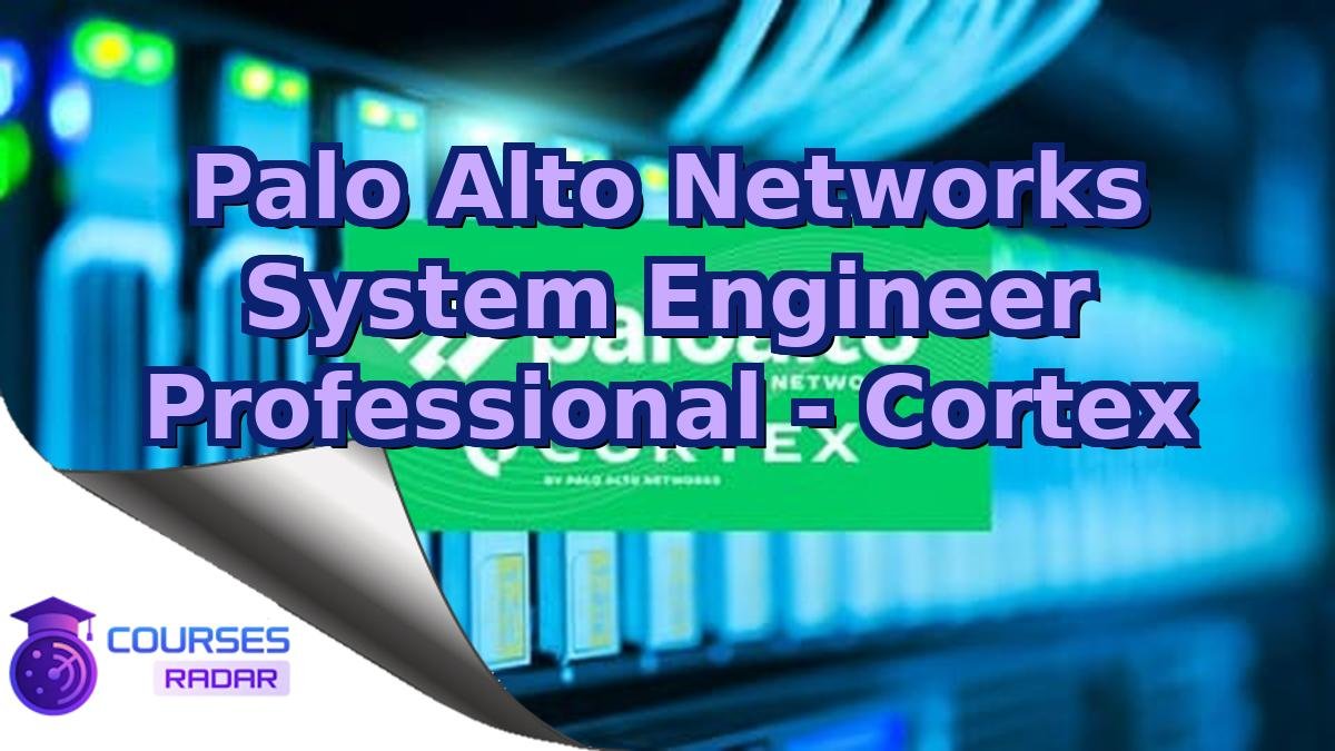Palo Alto Networks System Engineer Professional - Cortex