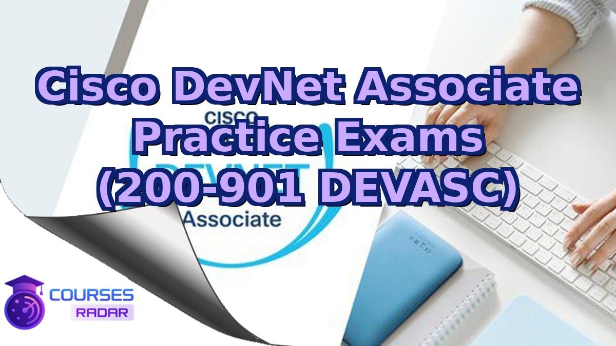 Cisco DevNet Associate Practice Exams (200-901 DEVASC)