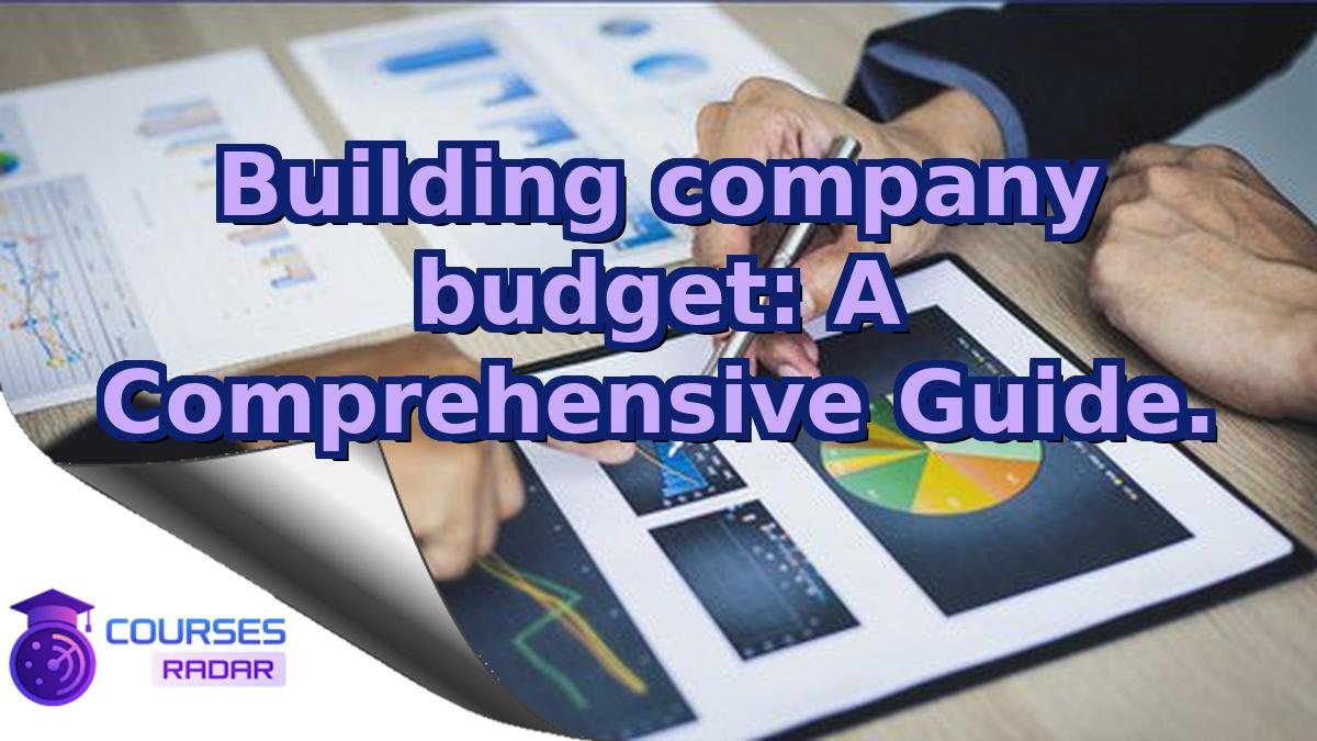 Building company budget: A Comprehensive Guide.