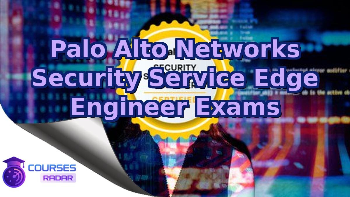 Palo Alto Networks Security Service Edge Engineer Exams