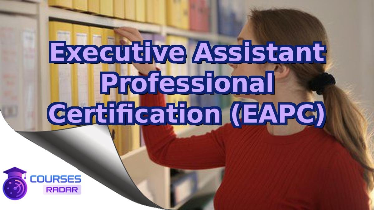 Executive Assistant Professional Certification (EAPC)