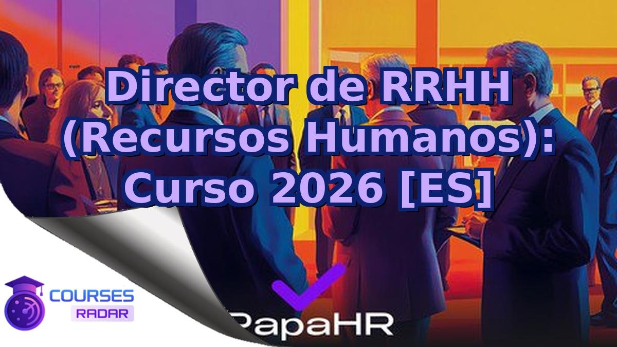 Director de RRHH (Recursos Humanos): Curso 2026 [ES]