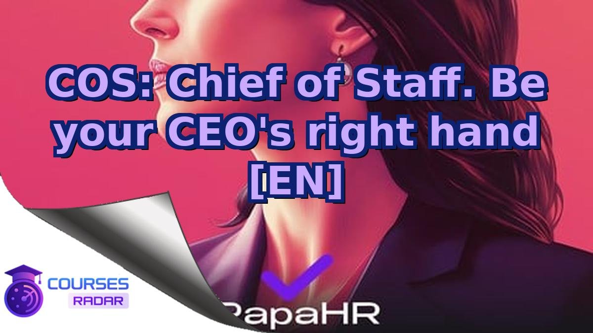 COS: Chief of Staff. Be your CEO's right hand [EN]