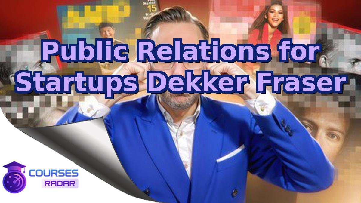 Public Relations for Startups Dekker Fraser