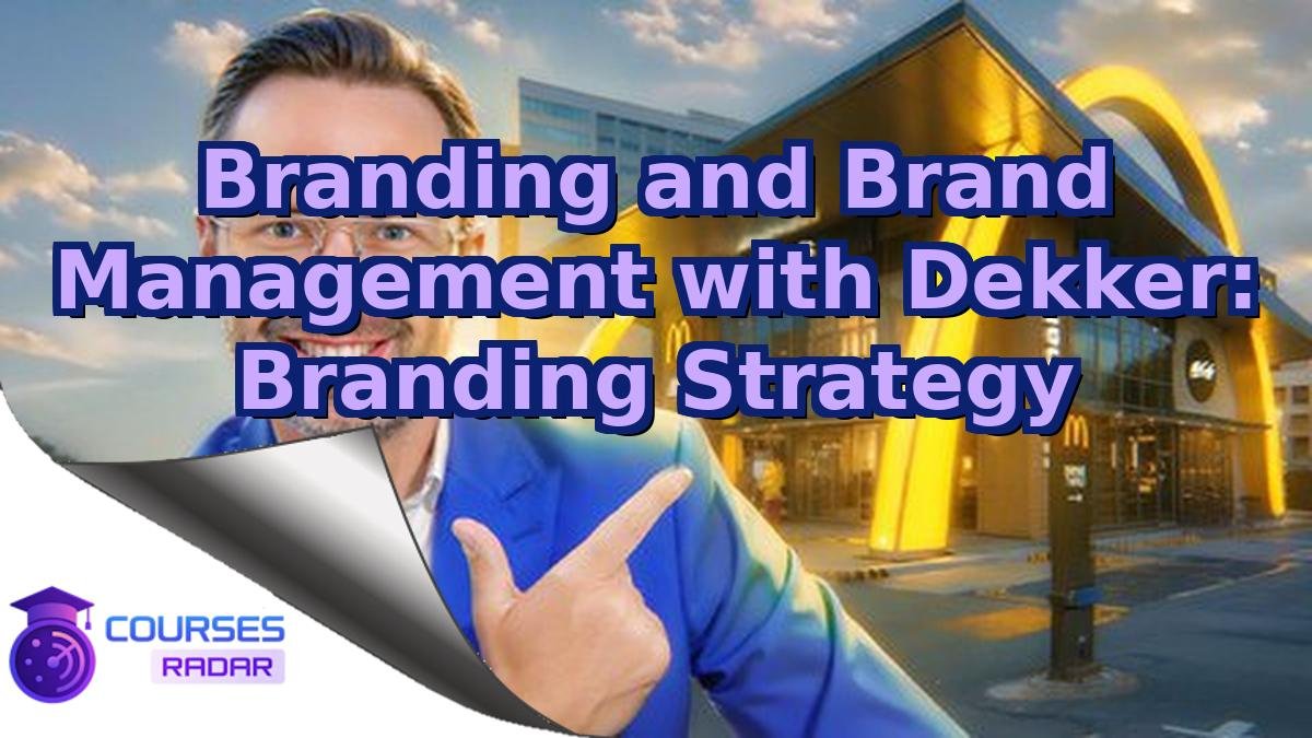 Branding and Brand Management with Dekker: Branding Strategy