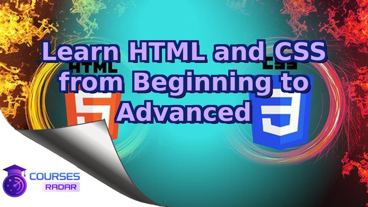 Learn HTML and CSS from Beginning to Advanced