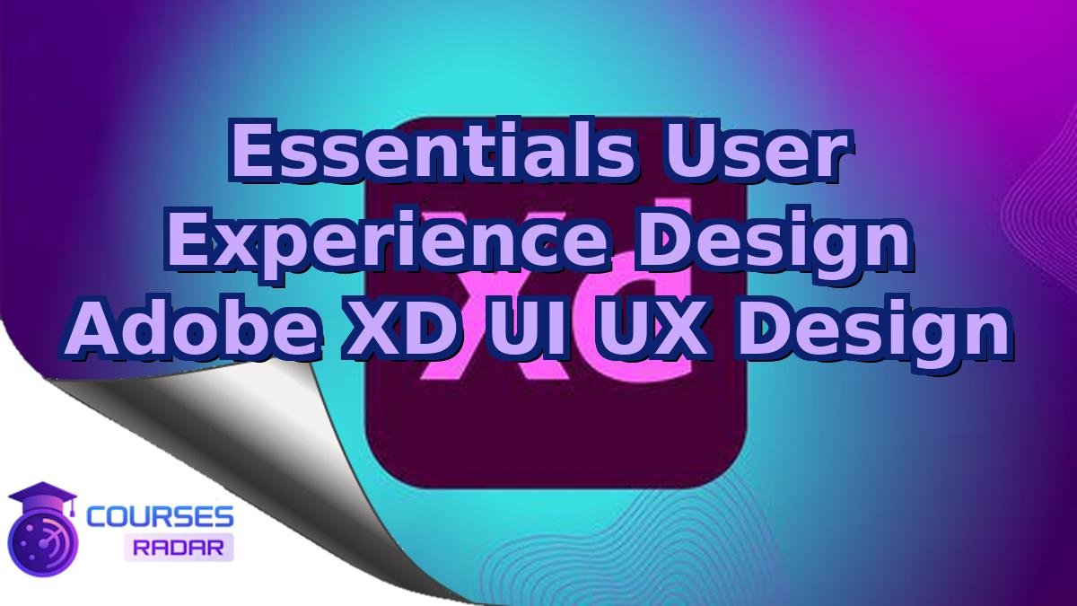 Essentials User Experience Design Adobe XD UI UX Design