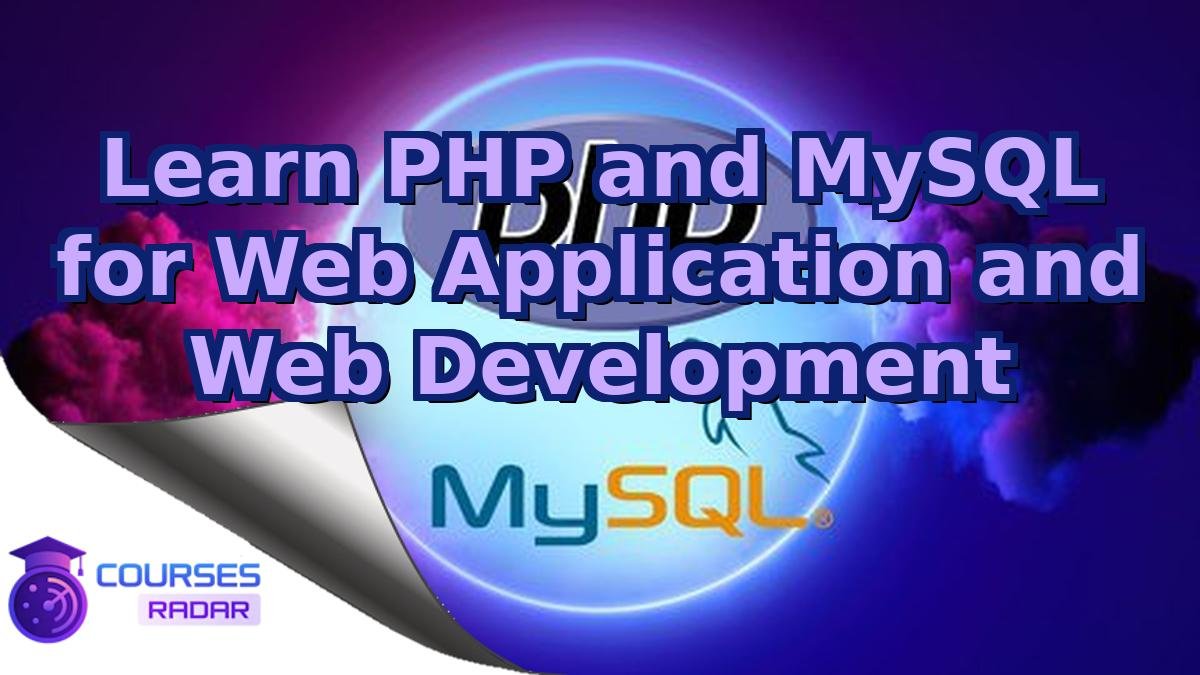 Learn PHP and MySQL for Web Application and Web Development
