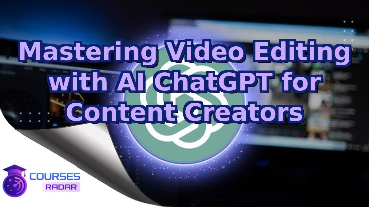 Mastering Video Editing with AI ChatGPT for Content Creators