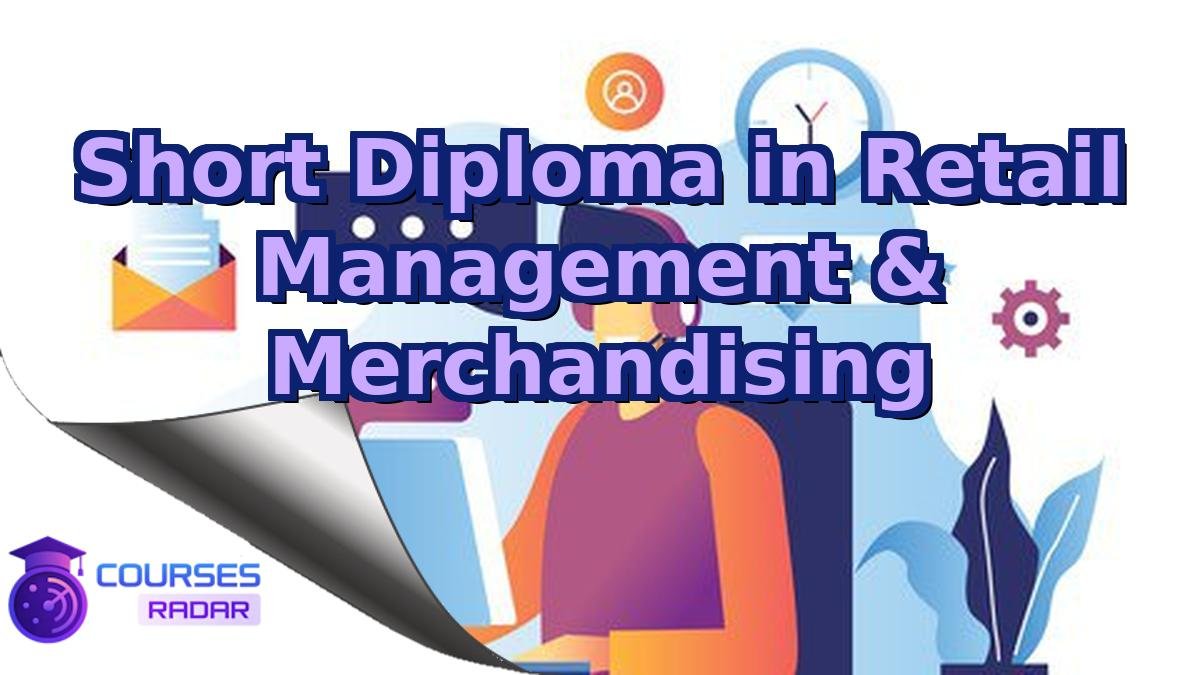 Short Diploma in Retail Management & Merchandising