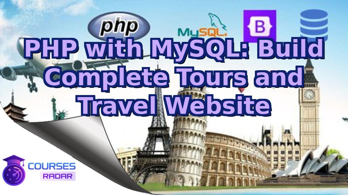 PHP with MySQL: Build Complete Tours and Travel Website