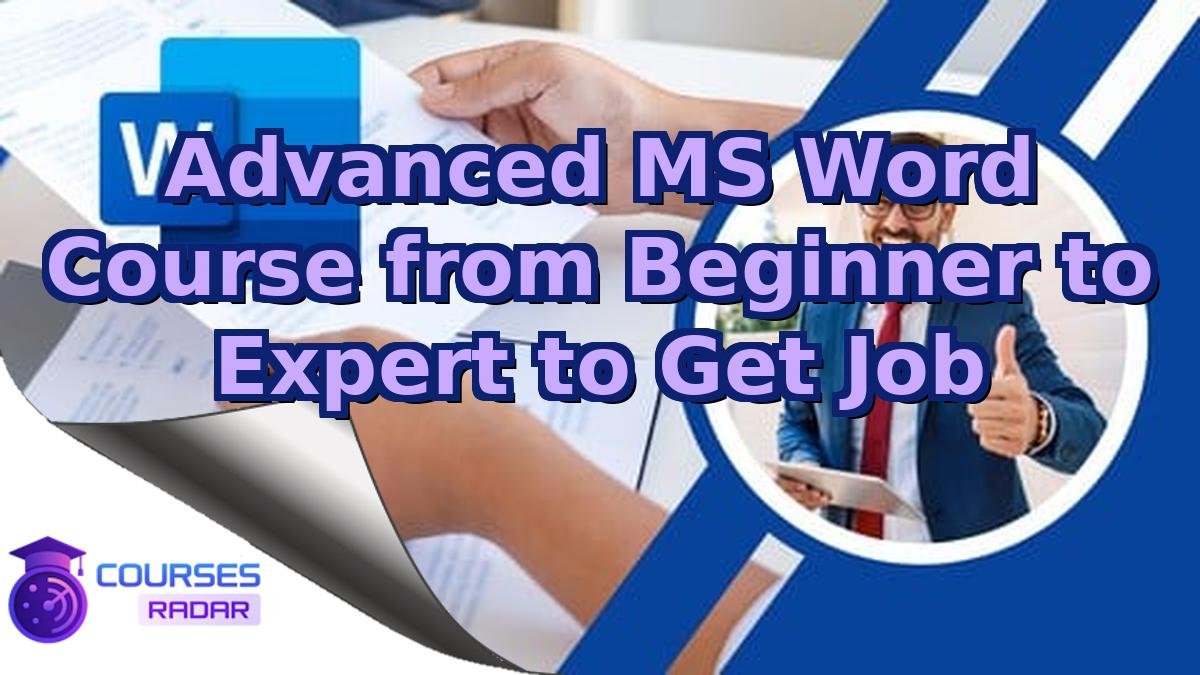 Advanced MS Word Course from Beginner to Expert to Get Job