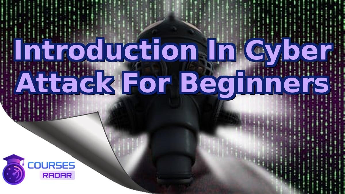 Introduction In Cyber Attack For Beginners