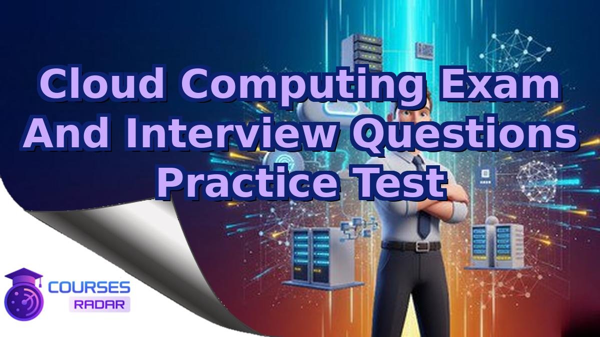Cloud Computing Exam And Interview Questions Practice Test