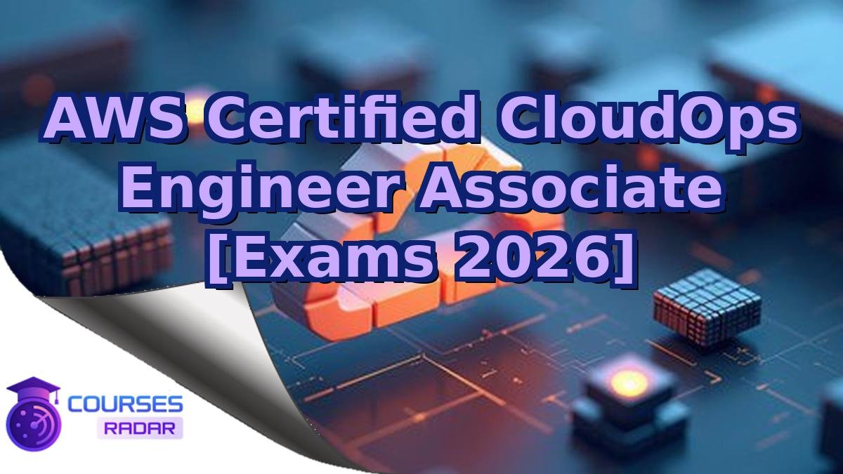 AWS Certified CloudOps Engineer Associate [Exams 2026]