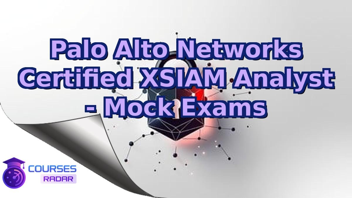 Palo Alto Networks Certified XSIAM Analyst - Mock Exams