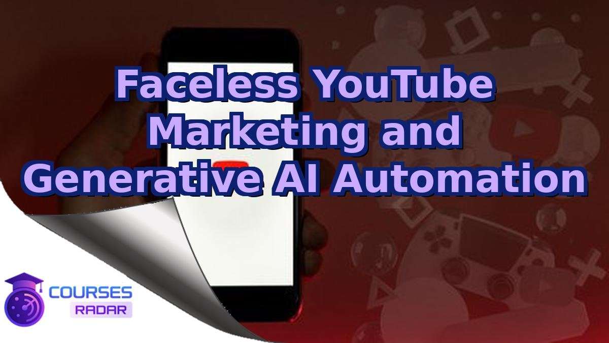 Faceless YouTube Marketing and Generative AI Automation